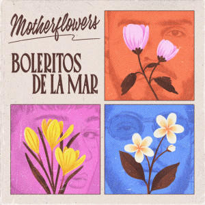 อัลบัม EP-rimento #1: Boleritos de la Mar ศิลปิน Motherflowers