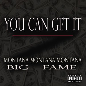 ดาวน์โหลดและฟังเพลง You Can Get It (Explicit) พร้อมเนื้อเพลงจาก Montana Montana Montana