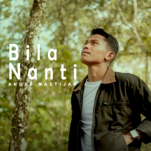 Album Bila Nanti from Andre Mastijan