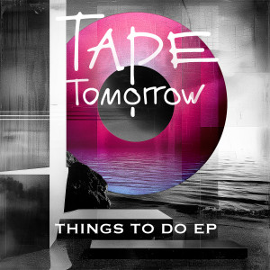 收聽Tape Tomorrow的Things to Do歌詞歌曲