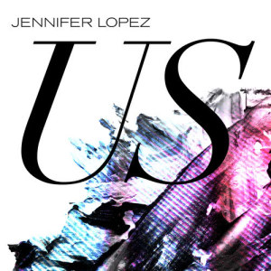 Jennifer Lopez的專輯Us