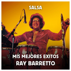 Ray Barretto的專輯Salsa - Mis Mejores Exitos