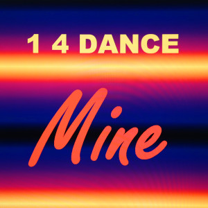 1 4 Dance的专辑Mine