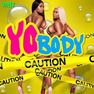 Listen to Yo Body song with lyrics from 4Trey