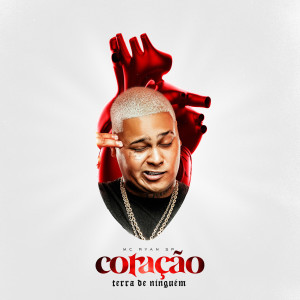 Album Coração Terra de Ninguém (Explicit) from MC Ryan SP