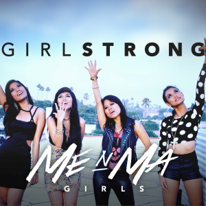 ดาวน์โหลดและฟังเพลง Girl Strong พร้อมเนื้อเพลงจาก Me N Ma Girls