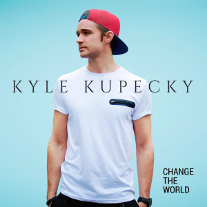 Dengarkan lagu Change the World nyanyian Kyle Kupecky dengan lirik