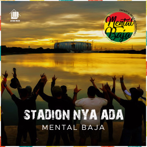 Listen to Stadion Nya Ada song with lyrics from Mental Baja