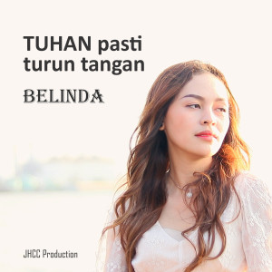 收聽Belinda的Tuhan Pasti Turun Tangan歌詞歌曲