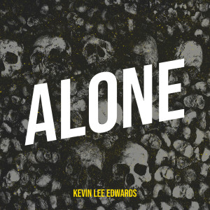 Listen to Alone song with lyrics from Kevin Lee Edwards