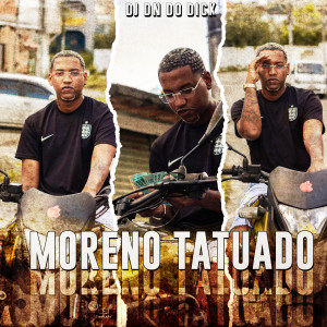 ดาวน์โหลดและฟังเพลง Moreno Tatuado (Explicit) พร้อมเนื้อเพลงจาก DJ DN do DICK