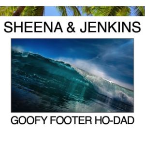 Sheena & Jenkins的專輯Goofy Footer Ho-Dad