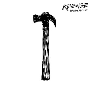 收聽Dream Police的Revenge歌詞歌曲