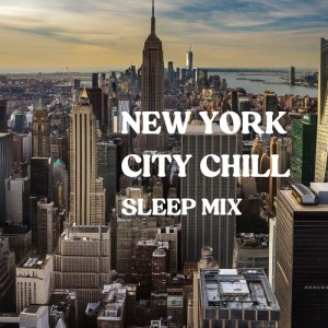 อัลบัม New York City Chill (Sleep Mix) ศิลปิน Classical Sleep Music