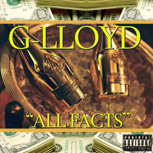 G-Lloyd的專輯All Facts (Explicit)