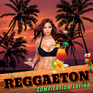 Latin Party的專輯Reggaeton Compilation Latina