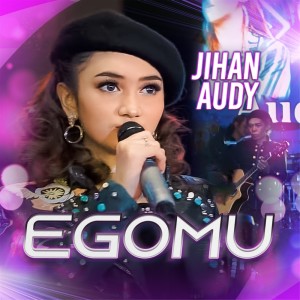收聽Jihan Audy的Egomu歌詞歌曲