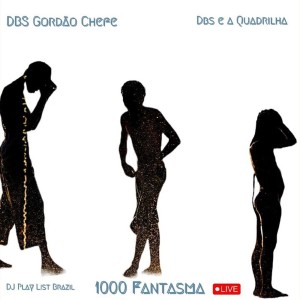 DBS Gordão Chefe的專輯1000 Fantasmas (Ao Vivo) (Explicit)