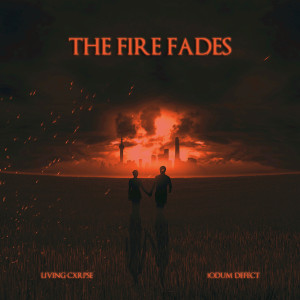 Listen to The Fire Fades (Explicit) song with lyrics from LIVING CXRPSE