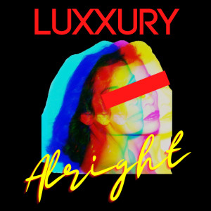 收听Luxxury的Alright (Tiktok Version)歌词歌曲