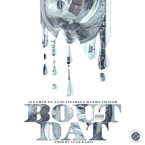 Bout Dat (feat. Yung Filthie & Hyphe Tha God) (Explicit) dari Ave Grim