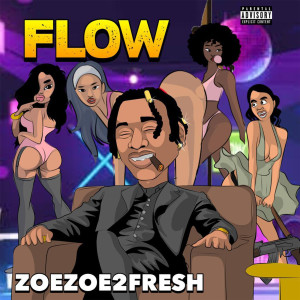 Zoezoe2fresh的专辑Flow (Explicit)