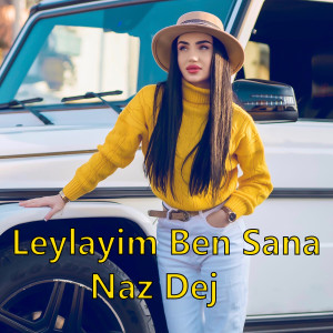 Listen to Leylayim Ben Sana song with lyrics from Naz Dej