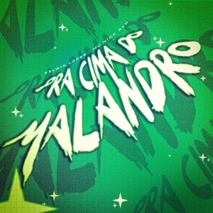 Listen to Pra Cima do Malandro (Explicit) song with lyrics from Kelwin Lopes