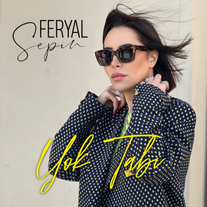 ดาวน์โหลดและฟังเพลง Yok Tabi พร้อมเนื้อเพลงจาก Feryal Sepin