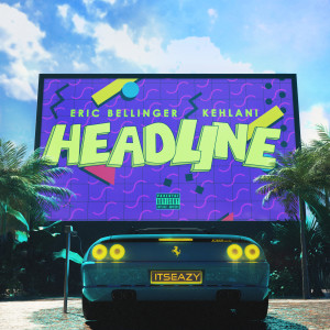 Listen to Headline (Explicit) song with lyrics from Eric Bellinger