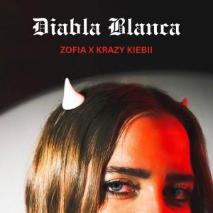 收聽Zofia的Diabla Blanca (feat. Krazy Kiebii)歌詞歌曲