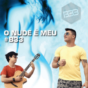 ดาวน์โหลดและฟังเพลง O Nude É Meu พร้อมเนื้อเพลงจาก B33