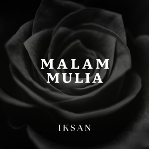 Dengarkan Malam Mulia lagu dari Iksan dengan lirik
