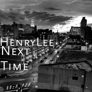 ดาวน์โหลดและฟังเพลง Next Time พร้อมเนื้อเพลงจาก HenryLee