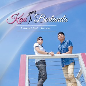 ดาวน์โหลดและฟังเพลง Kau Yang Bertanda พร้อมเนื้อเพลงจาก Chomel