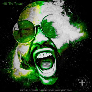 Listen to All We Know (Explicit) song with lyrics from Big Henri
