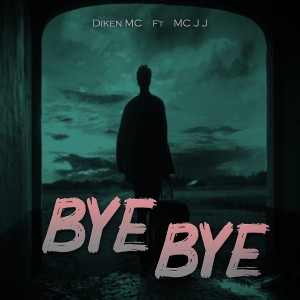 ดาวน์โหลดและฟังเพลง Bye Bye พร้อมเนื้อเพลงจาก Diken Mc