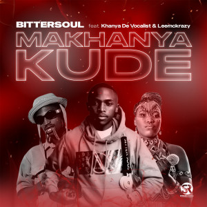Bittersoul的專輯Makhanya Kude (feat. Khanya De Vocalist & LeeMckrazy)