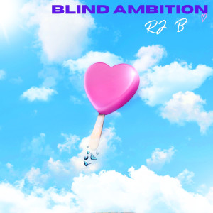 Listen to Blind Ambition song with lyrics from Rj B