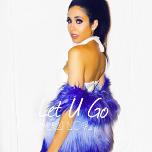 Dengarkan lagu Let U Go nyanyian Lexi Noel dengan lirik