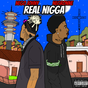 ดาวน์โหลดและฟังเพลง Real Nigga (Explicit) พร้อมเนื้อเพลงจาก Negronne