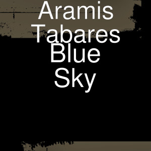 ดาวน์โหลดและฟังเพลง Blue Sky พร้อมเนื้อเพลงจาก Aramis Tabares