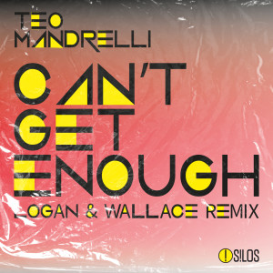 ดาวน์โหลดและฟังเพลง Can't Get Enough (Logan & Wallace Remix) พร้อมเนื้อเพลงจาก Teo Mandrelli