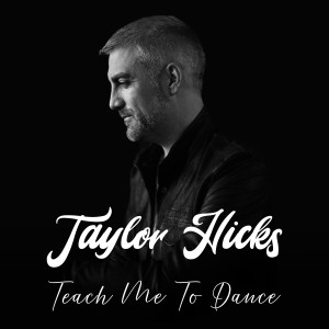 taylor hicks的专辑Teach Me To Dance