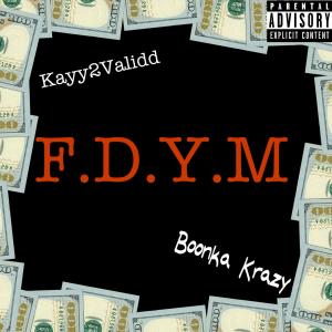 อัลบัม F.D.Y.M (feat. Kayy2Validd) [Explicit] ศิลปิน Boonka Krazy