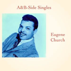 Album A&B-Side Singles from Eugene Church