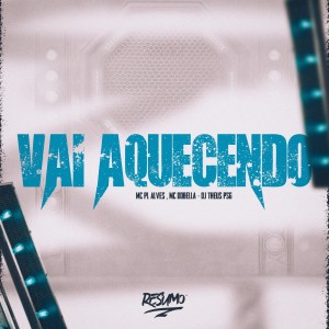 Album VAI AQUECENDO (Explicit) from mc pl alves