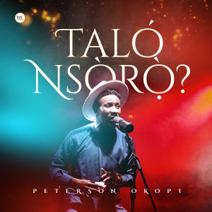Album Talo' Nsoro? from Peterson Okopi
