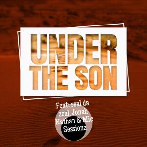 Solomonic Journey的專輯Under the Son (feat. Seal da Zeal & Jonah Nathan)