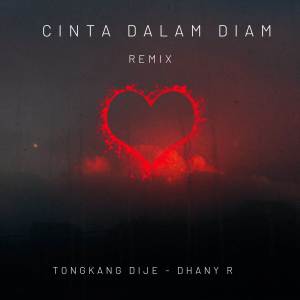 Tongkang Dije的專輯Cinta Dalam Diam (Remix Version)
